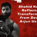 Shahid Kapoor Reflects on Transformation from Deva to Arjun Ustara.