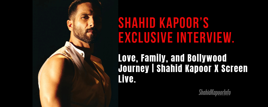 Shahid Kapoor’s Exclusive Interview: Love, Family, and Bollywood Journey | Shahid Kapoor X Screen Live.